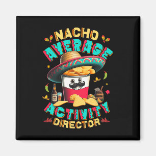 Director Nacho Average Activity Director Cinco De Magnet