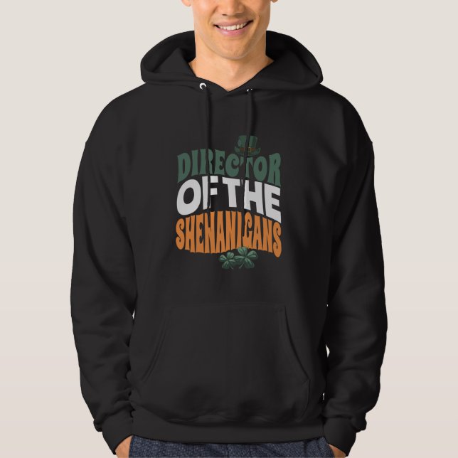 Director of the Shenanigans  Irish St Patrick s Da Hoodie (Framsida)