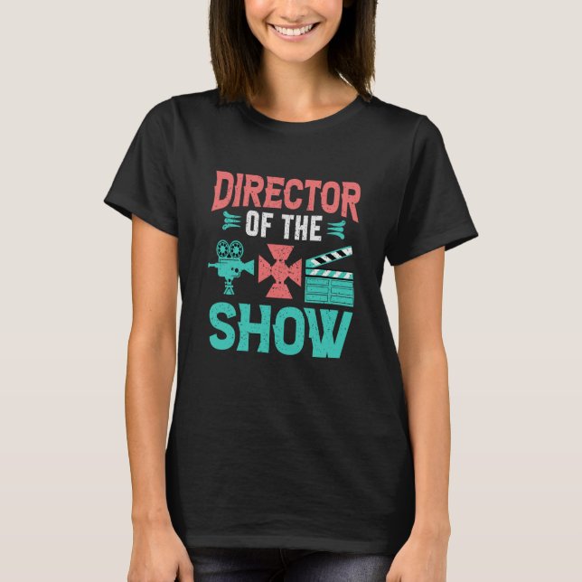 Director Of The Show Actors Theater T Shirt (Framsida)