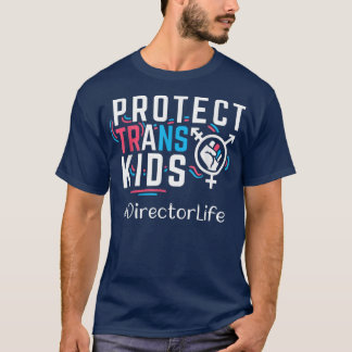 Director Protect Trans Kids Transgender HBT-Pride T Shirt