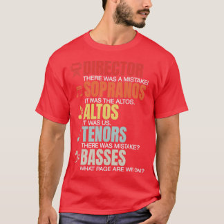 Director Sopranos Altos enors Basses Musician T Shirt