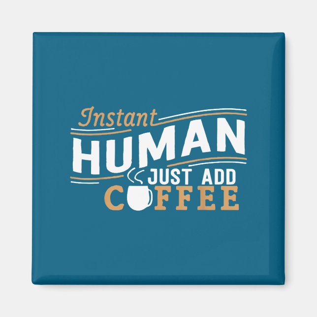 Direkt människa, bara tillsätt kaffe, rolig slogan magnet (Framsidan)