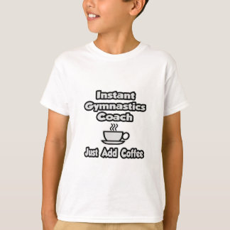 Direktgymnastikträning ... Lägg bara till kaffe Tee Shirt