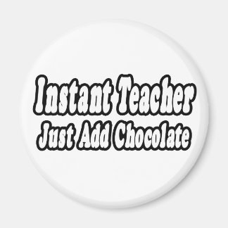 Direktlärare... Lägg till choklad Magnet