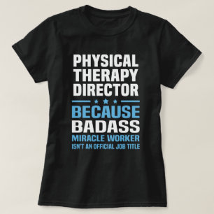 Direktör för fysisk terapi t shirt