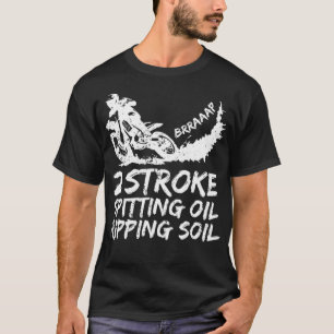 Dirt Bike 2 Stroke Spitting Oil Motocross T Shirt