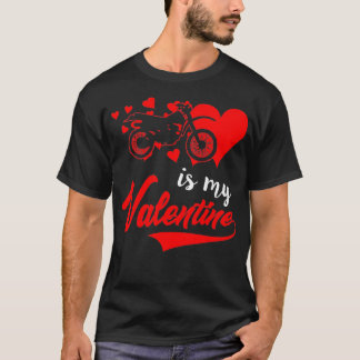 Dirt Bike är min Valentine T Shirt