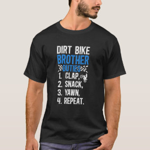 Dirt Bike Brother Duties Brother of a Dirt Biker B T Shirt
