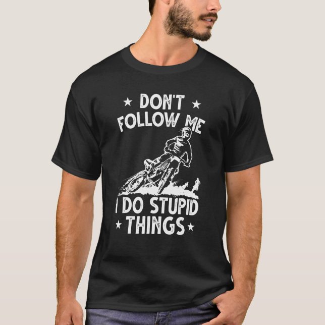 Dirt Bike Enduro Stunt Motocross I Do Stupid Sak T Shirt (Framsida)