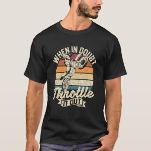 Dirt Bike Motocross när det är tveksamt att begrän T Shirt