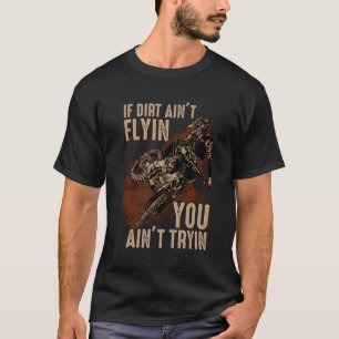 Dirt Bike Motocross, om inte Dirt är på dig Ai T Shirt