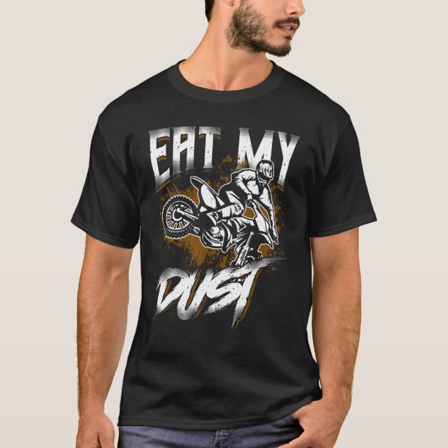 Dirt Bike Quote Eat My Dust Motocross off Road Dir T Shirt (Framsida)