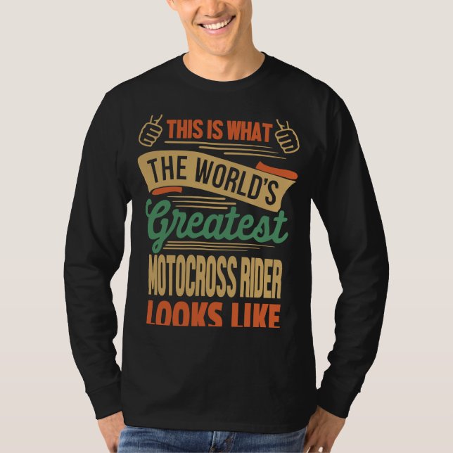 Dirt BIke Rider  Greatest Motocross Rider In The W T Shirt (Framsida)