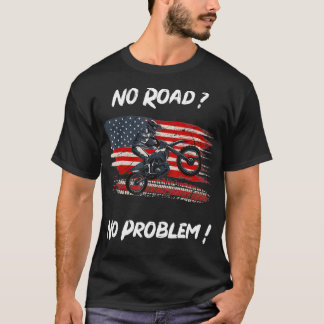 Dirt Biking No Road No Problem Bike Vintage for Di T Shirt