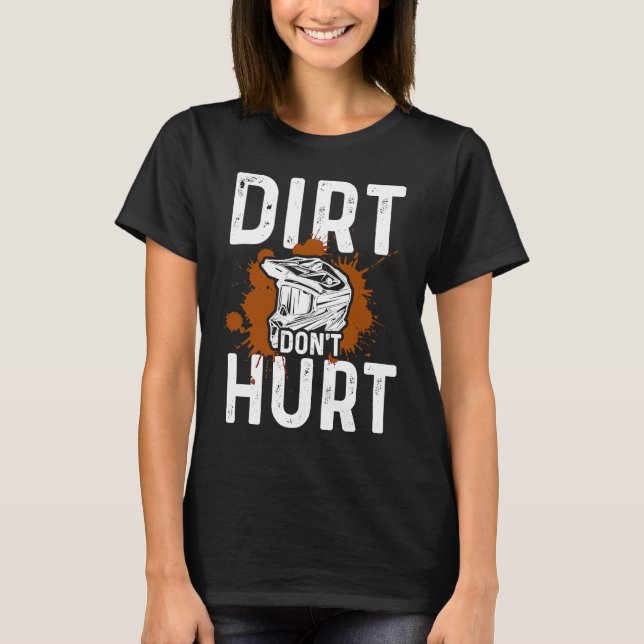 Dirt Don't Hurt Motorcycle Motocross Dirt Bike Rid T Shirt (Framsida)