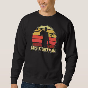 Dirt Fisherman Metall upptäcker Dirt Fishing Detec Lång Ärmad Tröja