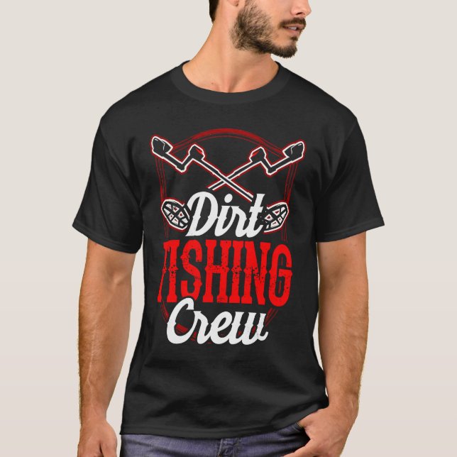 Dirt Fishing Crew Metal Detecting Detection Detect T Shirt (Framsida)