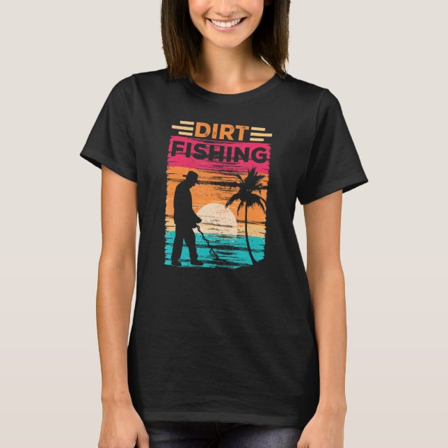 Dirt Fishing Detection Detector Metall som identif T Shirt (Framsida)