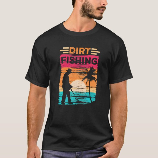 Dirt Fishing Detection Detector Metall som identif T Shirt (Framsida)