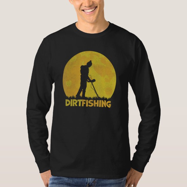 Dirt Fishing Detectorist Treasure Hunting Metal De T Shirt (Framsida)