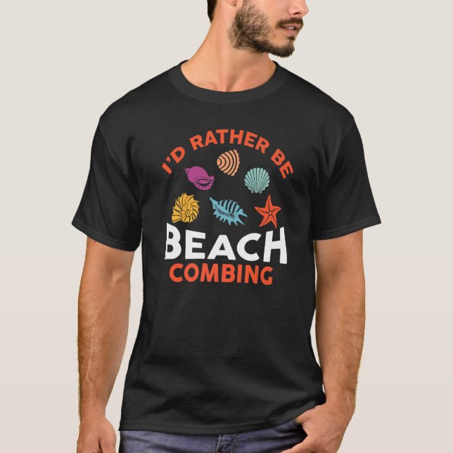 Dirt Fishing  I'd Rather Be Beachcombing T Shirt (Framsida)