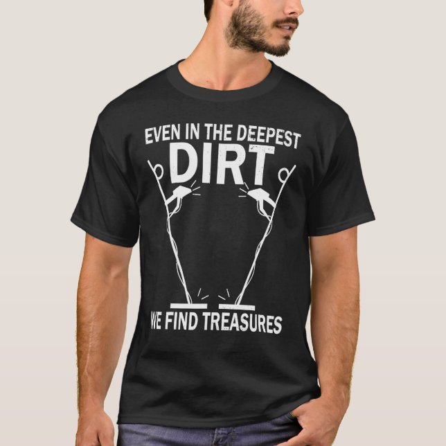 Dirt Fishing Treasure Detecting Metal Detector_2 T Shirt (Framsida)