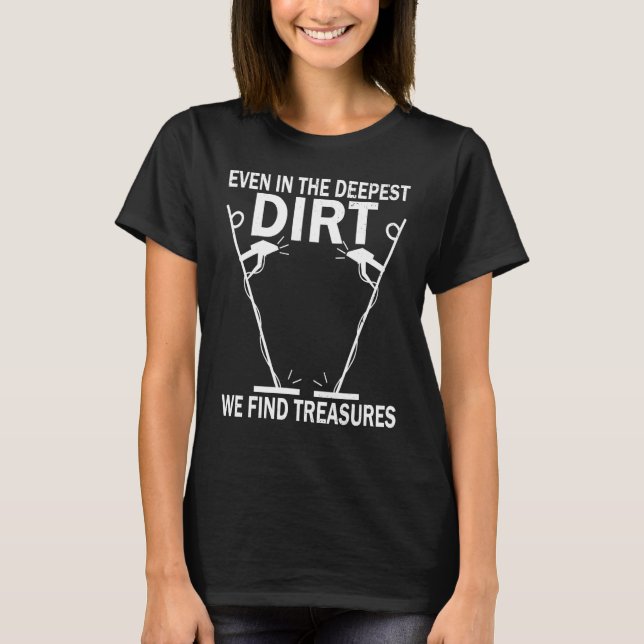 Dirt Fishing Treasure Detecting Metal Detector_2 T Shirt (Framsida)