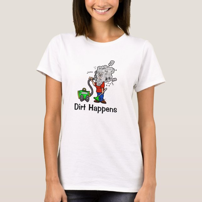 Dirt Happens Housekeeper T-Shirt (Framsida)