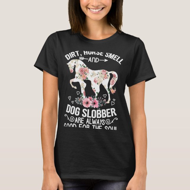 Dirt Horse Smell and Hund Slobber Alltid Bra Eques T Shirt (Framsida)