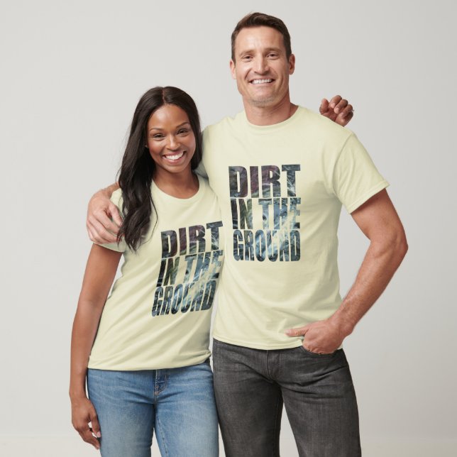 Dirt in the Ground T-shirt (Unisex)