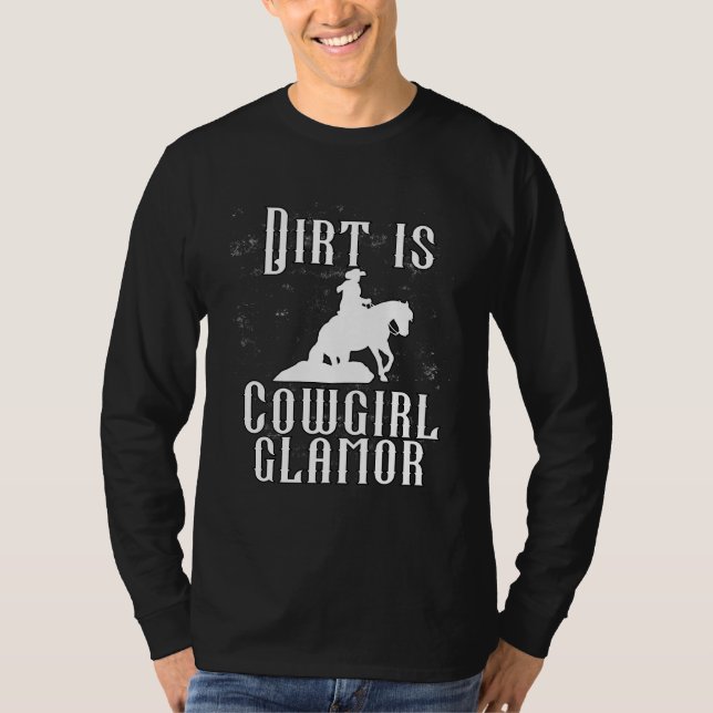 Dirt Is Cowgirl Glamor  Western Horse Riders  11 T Shirt (Framsida)