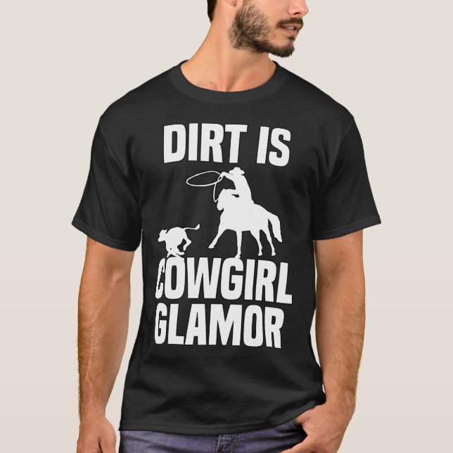 Dirt Is Cowgirl Glamor Western Horse Riders 9 T Shirt (Framsida)