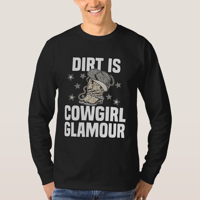 Dirt Is Cowgirl Glamour  Western Horse Riders  13 T Shirt (Framsida)