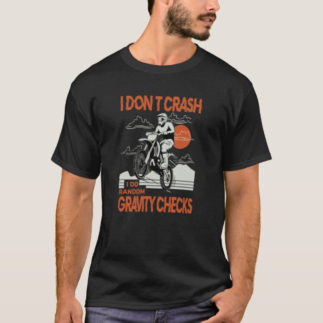 Dirtbike Motocross Crash Random Gravity Checks Dir T Shirt (Framsida)