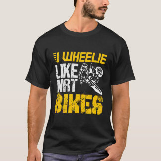 Dirtcycle I Wheelie gillar Dirt Bikes Biker Motocr T Shirt