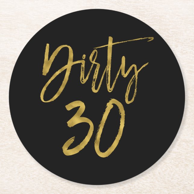 Dirty 30 Birthday Gold Foil and Black Underläggs Underlägg Papper Rund (Framsidan)