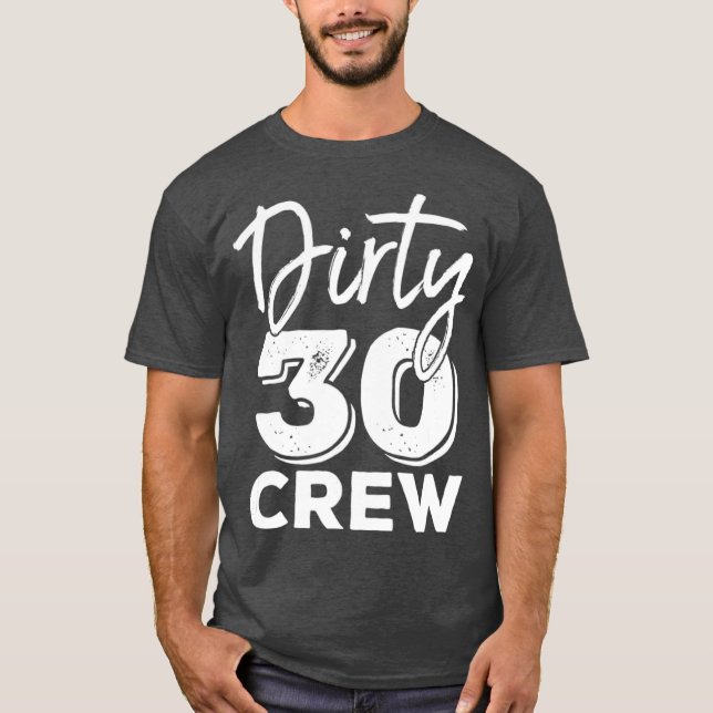 Dirty 30 Crew 30års födelsedag Squad T Shirt (Framsida)