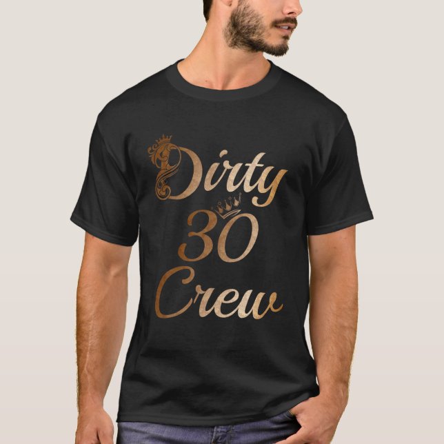 Dirty 30 Crew 30Th Birthday Squad Funny B-Day Fami T Shirt (Framsida)
