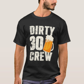 Dirty 30 Crew Drinking Öl Vin Py T Shirt