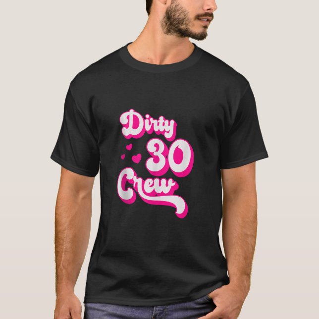 Dirty 30 Crew Funny 30 Year Old Funny Bestie Group T Shirt (Framsida)