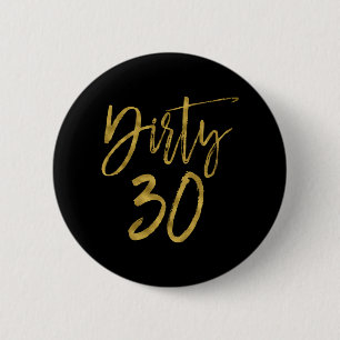 Dirty 30 Gold Foil Birthday Button Knapp
