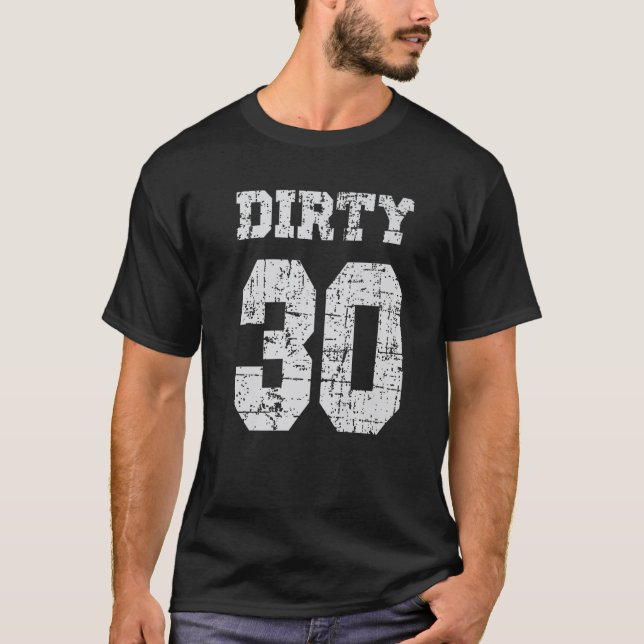 Dirty 30års födelsedag, 30års födelsedag t shirt (Framsida)