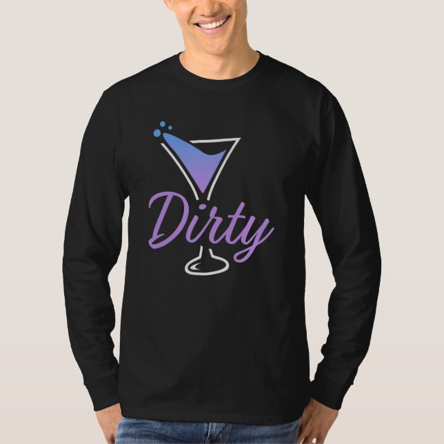 Dirty Dirty Martini Glass Drink Fun Happy Hour  3 T Shirt (Framsida)