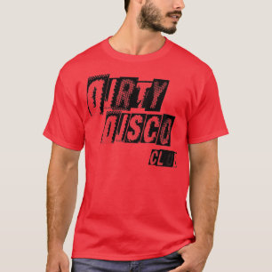 Dirty Disco klubb  T Shirt