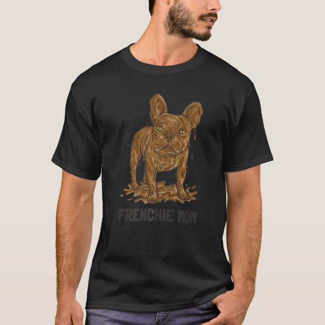 Dirty Dog French Bulldog Mom Premium T Shirt (Framsida)