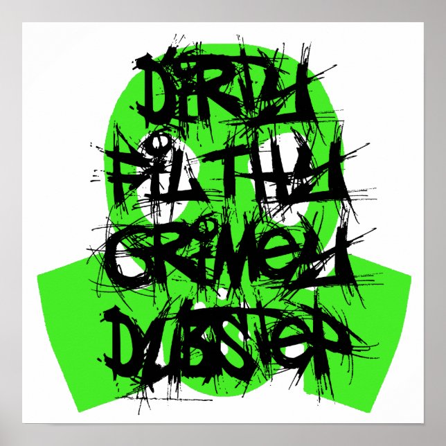 Dirty, Filthy, Grimey Dubstep Poster (Framsidan)