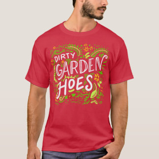 Dirty Garden Hoes T Shirt