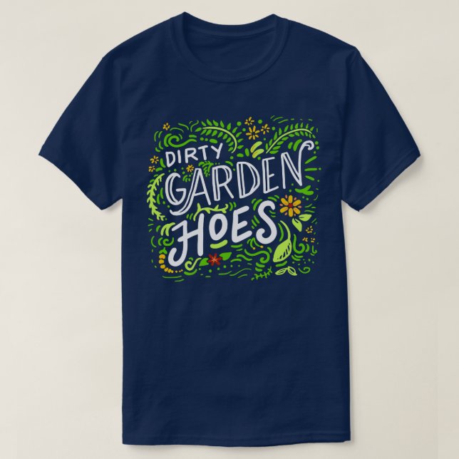 Dirty Garden Hoes T Shirt (Design framsida)