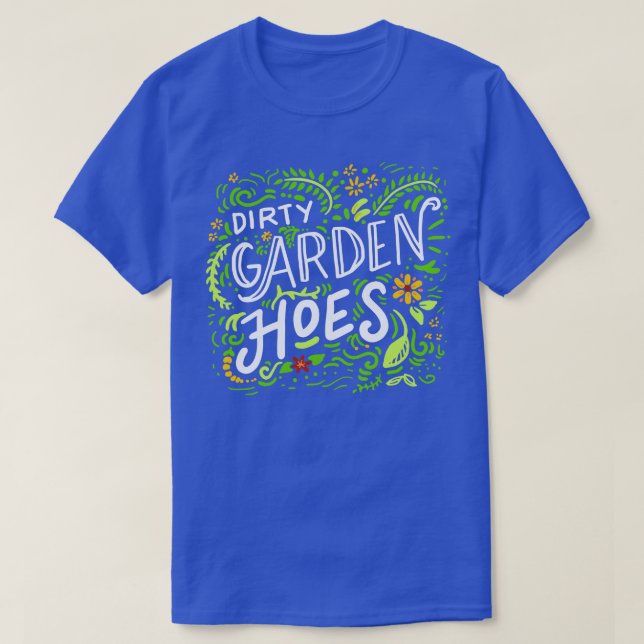 Dirty Garden Hoes T Shirt (Design framsida)