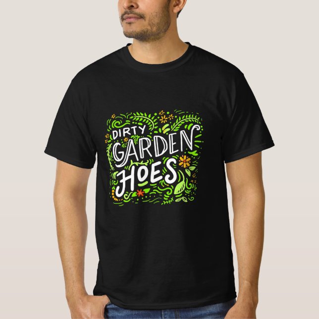 Dirty Garden Hoes T Shirt (Framsida)